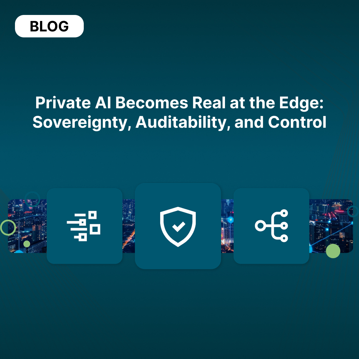 Private AI Becomes Real at the Edge: Sovereignty, Auditability, and Control